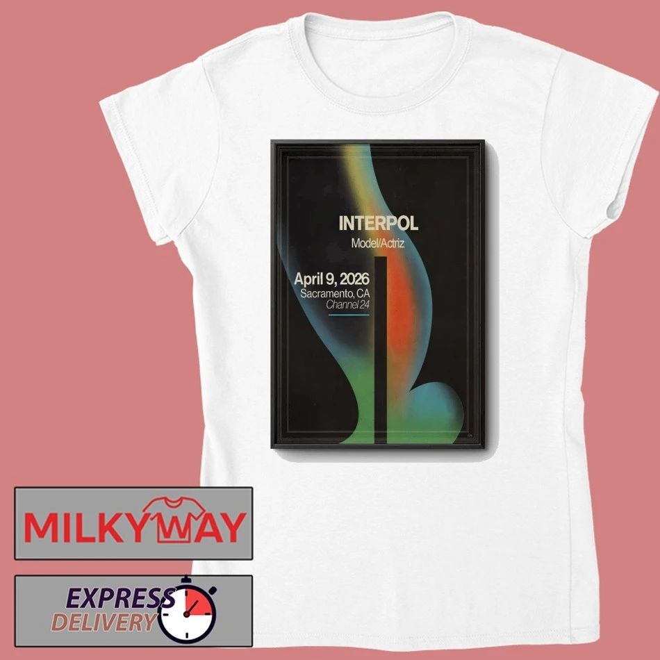 Interpol Apr 9 2026 Channel 24 in Sacramento CA Poster shirt