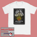 Sun Ra Arkestra Dec 26 2025 In Philadelphia PA Poster shirt