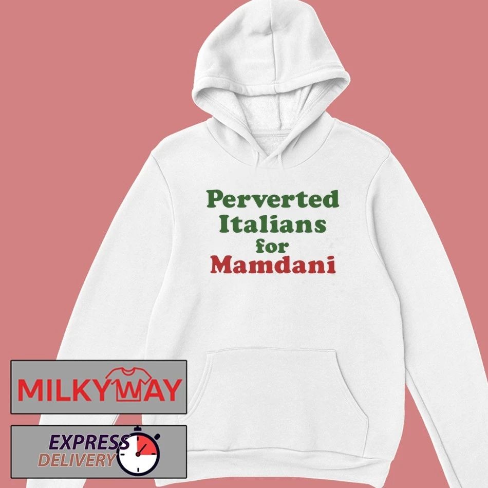 Perverted Italians For Mamdani Shirt
