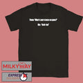 Them What’s Your Stance On Guns Me Belt Fed T-Shirt