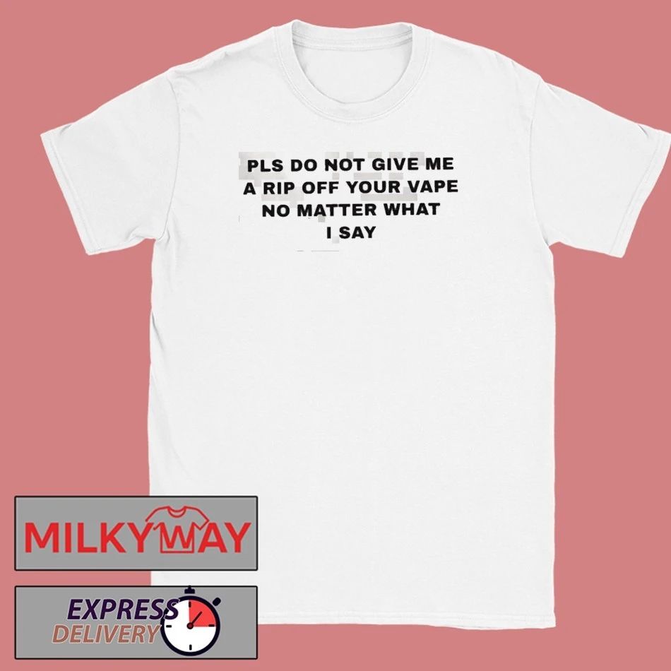 Katy Perry Please Do Not Give Me A Rip Off Your Vape No Matter What I Say shirt