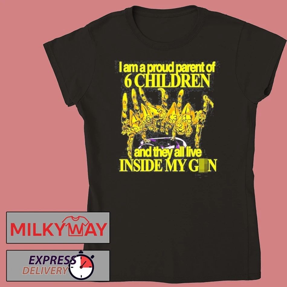 I Am A Proud Parent Of 6 Children And They All Live Inside My Gun Shirt