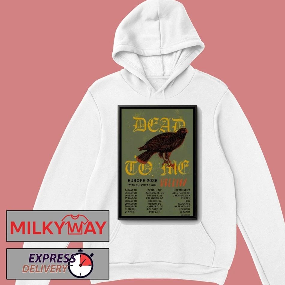 Dead To Me Europe Tour 2026 Poster shirt