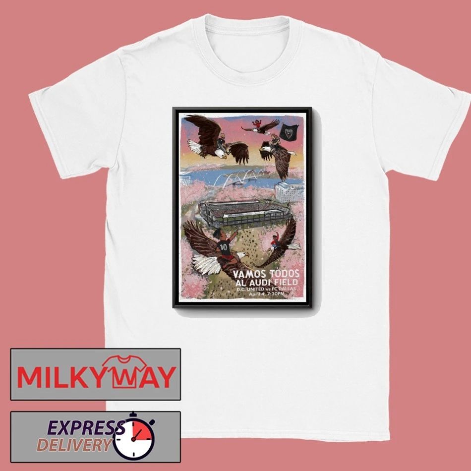 Poster D.C. United vs. Dallas Apr 4 2026 Vamos Todos Al Audi Field T-Shirt
