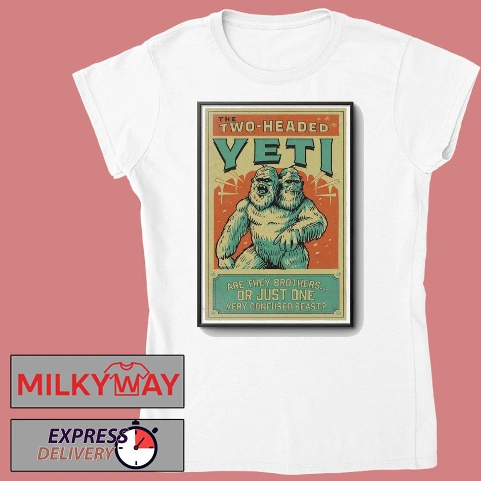 The Two Headed Yeti Are The Brothers Or Just One Poster shirt