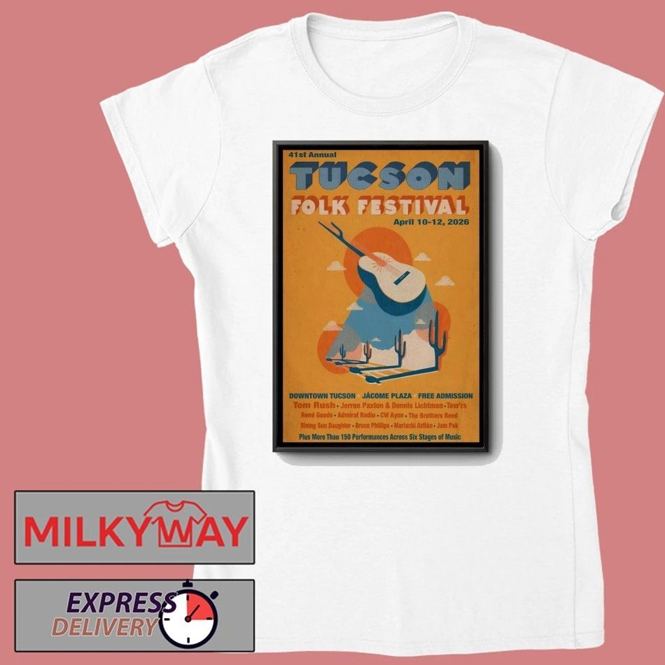 41st Annual Tucson Folk Festival Tucson AZ 4 10-4 12 2026 Poster shirt