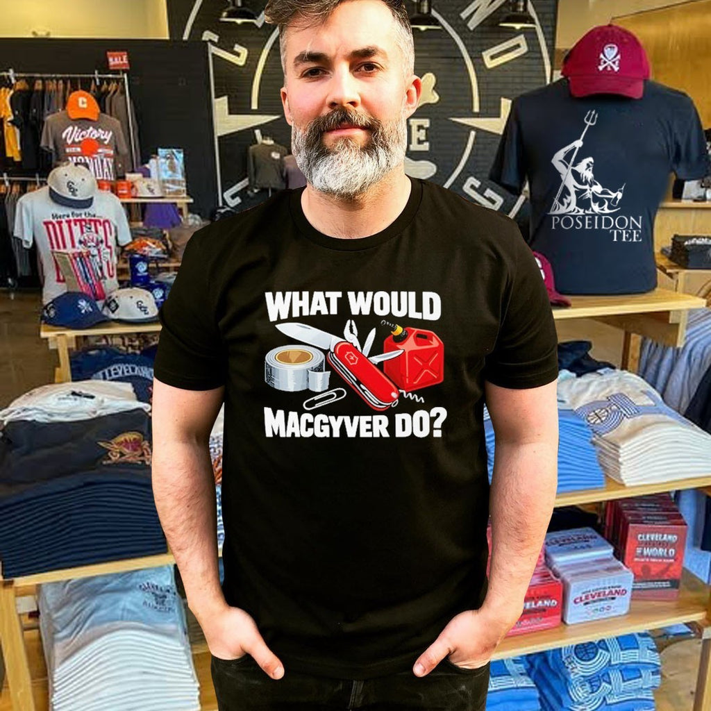 What Would Macgyver Do Macgyver T-shirt