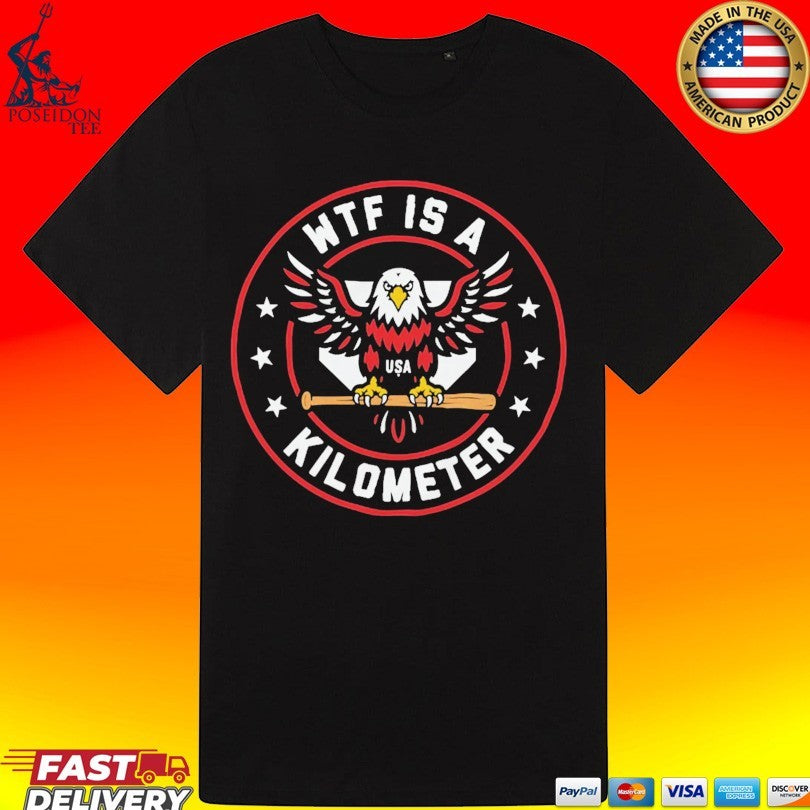 Wtf Is A Kilometer Patriotic American Eagle Baseball Usa Flag T-shirt