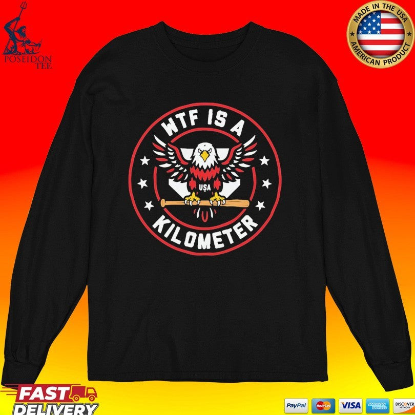 Wtf Is A Kilometer Patriotic American Eagle Baseball Usa Flag T-shirt