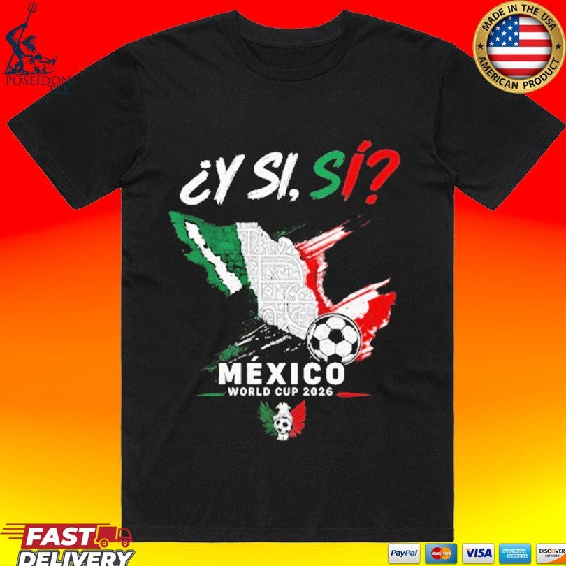 Y Si Si Mexico Map Soccer World Cup 2026 T-shirt